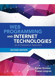 Web Programming and Internet Technologies: An E-Commerce Approach, 2nd Edition