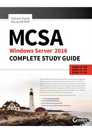 MCSA Windows Server 2016 Complete Study Guide: Exam 70-740, Exam 70-741, Exam 70-742 and Composite Upgrade Exam 70-743, 2nd Edition