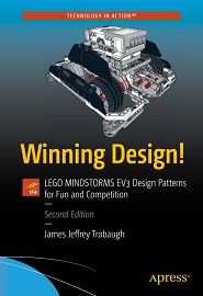 Winning Design!: LEGO MINDSTORMS EV3 Design Patterns for Fun and Competition, 2nd Edition