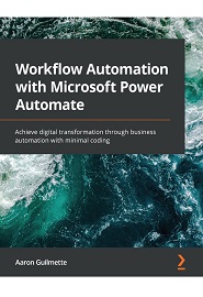 Workflow Automation with Microsoft Power Automate: Achieve digital transformation through business automation with minimal coding